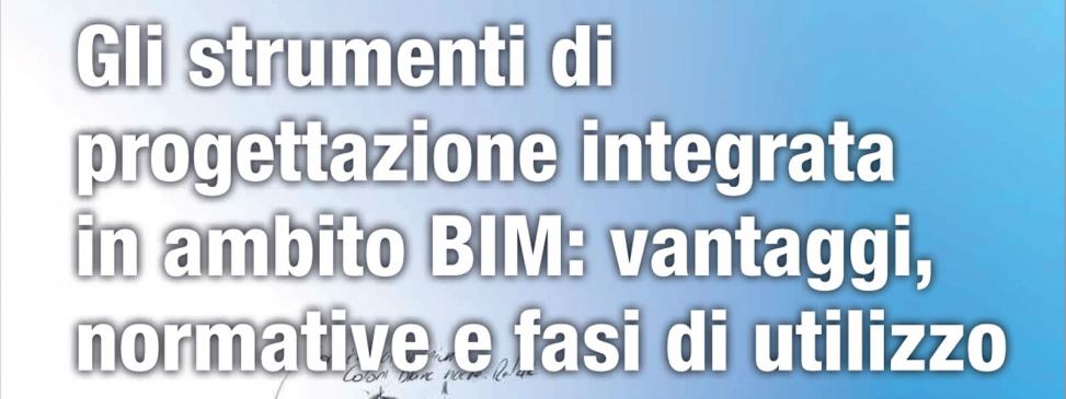 Gli strumenti di progettazione integrata in ambito BIM: vantaggi, normative e fasi di utilizzo